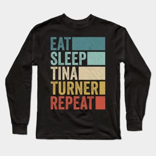 Funny Eat Sleep Tina Turner Repeat Retro Vintage Long Sleeve T-Shirt